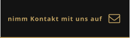 nimm Kontakt mit uns auf 